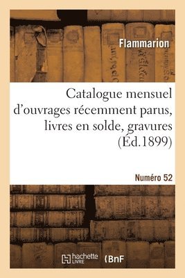 Flammarion - Catalogue mensuel d'ouvrages récemment parus, livres en solde, gravures Numéro 52, Häftad