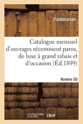 Flammarion - Catalogue mensuel d'ouvrages récemment parus, de luxe à grand rabais et d'occasion. Numéro 50, Häftad