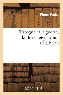 Pierre Paris - L'Espagne et la guerre, kultur et civilisation, Häftad