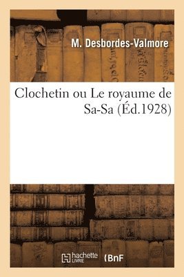 Marceline Desbordes-Valmore, J Martin - Clochetin ou Le royaume de Sa-Sa, Häftad