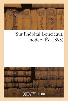 Administration Générale de l'Assistanc - Sur l'hôpital Boucicaut, notice, Häftad