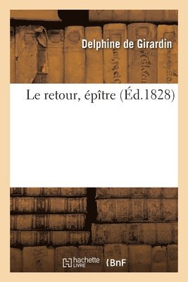 Delphine De Girardin - retour, épître, Häftad
