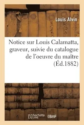 Louis Alvin - Notice sur Louis Calamatta, graveur, Häftad. Tillgänglighet: Lägg i varukorg