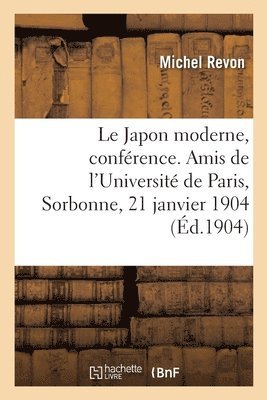 Michel Revon - Japon moderne, conférence. Amis de l'Université de Paris, Sorbonne, 21 janvier 1904, Häftad. Tillgänglighet: Lägg i varukorg