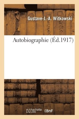 Gustave-Joseph-Alphonse Witkowski - Autobiographie, Häftad. Tillgänglighet: Lägg i varukorg