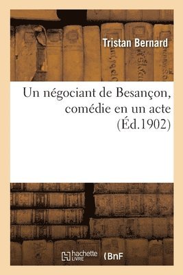 Tristan Bernard - négociant de Besançon, comédie en un acte, Häftad