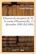 Discours de rception de M. le comte d'Haussonville, 13 dcembre 1888