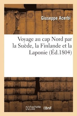 Voyage au cap Nord par la Suède, la Finlande et la Laponie