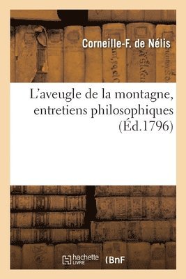 Corneille-François de Nélis, Clotilde Tambroni - L'aveugle de la montagne, entretiens philosophiques, Häftad