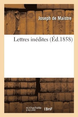 Joseph De Maistre - Lettres inédites, Häftad