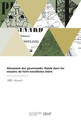 Alexandre-Balthazar-Laurent Grimod de la Reynière, Charles-Pierre Coste d'Arnobat - Almanach des gourmands, Häftad