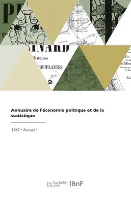 Gilbert-Urbain Guillaumin, Joseph Garnier, Maurice Block - Annuaire de l'économie politique et de la statistique, Häftad. Tillgänglighet: Lägg i varukorg