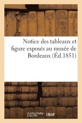 Musée Des Beaux-Arts - Notice des tableaux et figure exposés au musée de Bordeaux, Häftad. Tillgänglighet: Lägg i varukorg