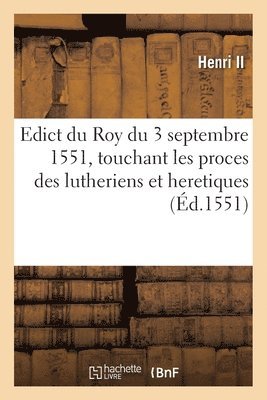 Henri II - Edict Du Roy Du 3 Septembre 1551, Touchant La Cognoissance, Jurisdiction, Häftad
