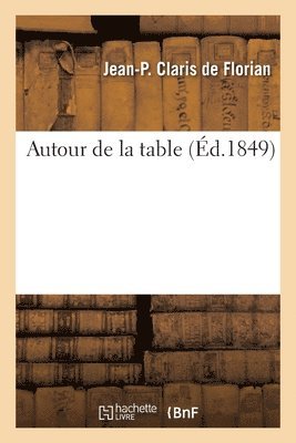 Jean-Pierre Claris de Florian, Grandville - Autour de la table, Häftad