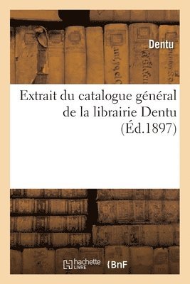 Dentu - Extrait du catalogue général de la librairie Dentu, Häftad. Tillgänglighet: Lägg i varukorg