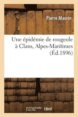Pierre Maurin - épidémie de rougeole à Clans, Alpes-Maritimes, Häftad. Tillgänglighet: Lägg i varukorg
