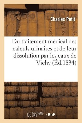 Charles Petit - Du traitement médical des calculs urinaires, Häftad