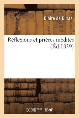 Claire De Duras - Réflexions et prières inédites, Häftad. Tillgänglighet: Lägg i varukorg
