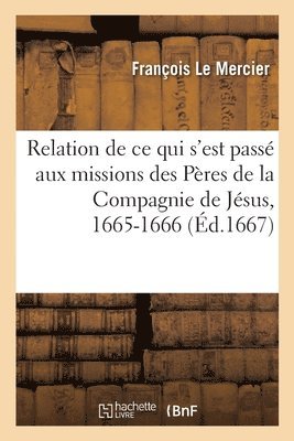 François Le Mercier - Relation de CE Qui s'Est Passé Aux Missions Des Pères de la Compagnie de Jésus, Häftad