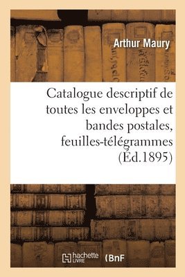 Arthur Maury - Catalogue descriptif de toutes les enveloppes et bandes postales, feuilles-télégrammes. 23e édition, Häftad