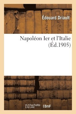 Édouard Driault - Napoléon Ier et l'Italie, Häftad. Tillgänglighet: Lägg i varukorg