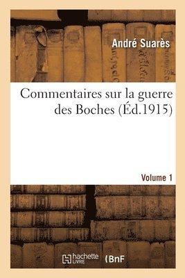 André Suarès - Commentaires sur la guerre des Boches. Volume 1, Häftad