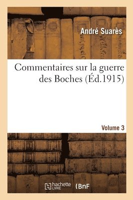 André Suarès - Commentaires sur la guerre des Boches. Volume 3, Häftad
