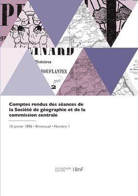 Société de Géographie - Comptes rendus des séances de la Société de géographie et de la commission centrale, Häftad