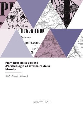 Société d'Archéologie Et d'Histoire D - Mémoires de la Société d'archéologie et d'histoire de la Moselle, Häftad