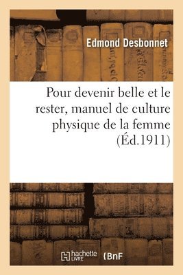 Edmond Desbonnet - Pour devenir belle et le rester, manuel de culture physique de la femme, Häftad