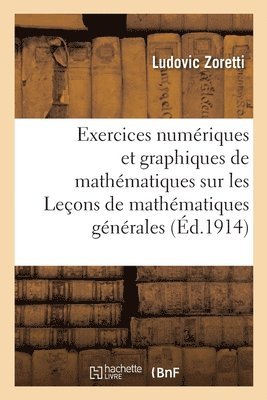 Ludovic Zoretti - Exercices numériques et graphiques de mathématiques sur les Leçons de mathématiques générales, Häftad