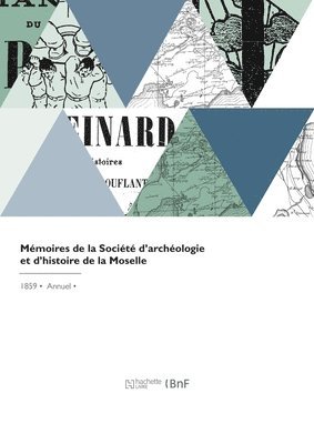 Société d'Archéologie Et d'Histoire D - Mémoires de la Société d'archéologie et d'histoire de la Moselle, Häftad. Tillgänglighet: Lägg i varukorg