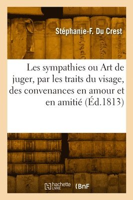 Stéphanie- Du Crest Comtesse de Genlis - Les sympathies ou L'art de juger, par les traits du visage, des convenances en amour et en amitié, Häftad