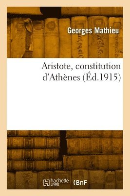 Georges Mathieu - Aristote, constitution d'Athènes, Häftad