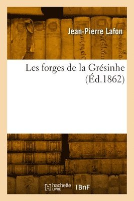 Jean-Pierre Lafon - Les forges de la Grésinhe, Häftad. Tillgänglighet: Lägg i varukorg