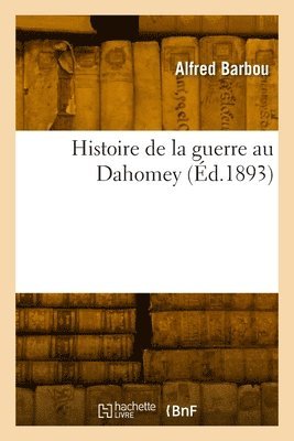 Alfred Barbou - Histoire de la guerre au Dahomey, Häftad. Tillgänglighet: Lägg i varukorg