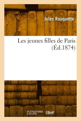 Jules Rouquette - Les jeunes filles de Paris, Häftad. Tillgänglighet: Lägg i varukorg