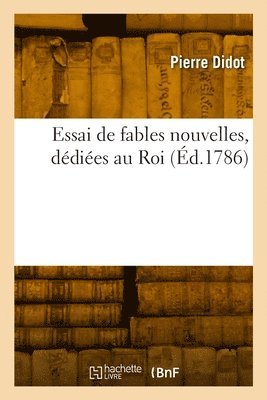 Pierre Didot - Essai de fables nouvelles, dédiées au Roi, Häftad. Tillgänglighet: Lägg i varukorg