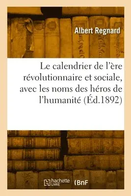 Albert Regnard - calendrier de l'ère révolutionnaire et sociale, avec les noms des héros de l'humanité, Häftad. Tillgänglighet: Lägg i varukorg