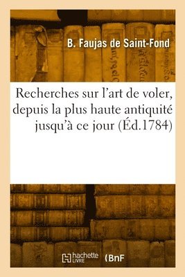 Barthélemy Faujas de Saint-Fond - Recherches sur l'art de voler, depuis la plus haute antiquité jusqu'à ce jour, Häftad