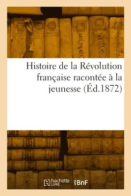 A Roche - Histoire de la Révolution française racontée à la jeunesse, Häftad. Tillgänglighet: Lägg i varukorg