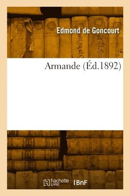 Edmond de Goncourt - Armande, Häftad