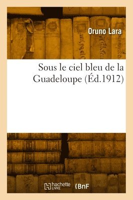 Oruno Lara - Sous le ciel bleu de la Guadeloupe, Häftad. Tillgänglighet: Lägg i varukorg