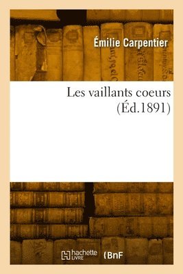 Émilie Carpentier - Les vaillants coeurs, Häftad