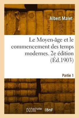 Albert Malet - Moyen-âge et le commencement des temps modernes. 2e édition, Häftad. Tillgänglighet: Lägg i varukorg