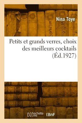 Nina Toye - Petits et grands verres, choix des meilleurs cocktails, Häftad. Tillgänglighet: Lägg i varukorg