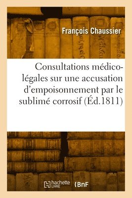 François Chaussier - Consultations médico-légales sur une accusation d'empoisonnement par le sublimé corrosif, Häftad