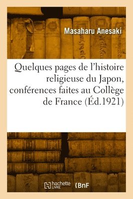 Masaharu Anesaki - Quelques pages de l'histoire religieuse du Japon, conférences faites au Collège de France, Häftad