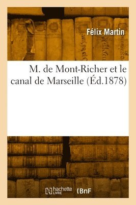 Félix Martin - M. de Mont-Richer et le canal de Marseille, Häftad